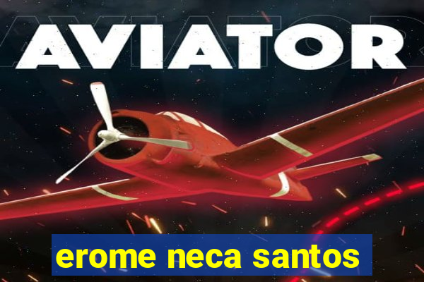 erome neca santos