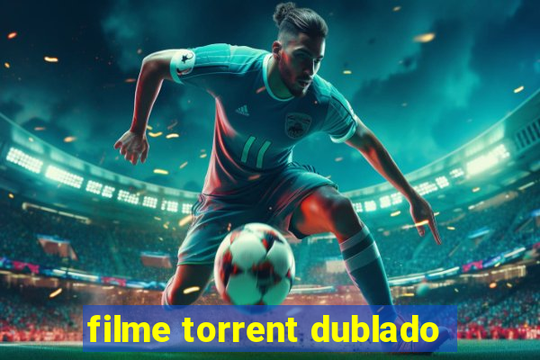 filme torrent dublado