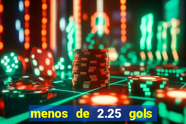 menos de 2.25 gols o que significa