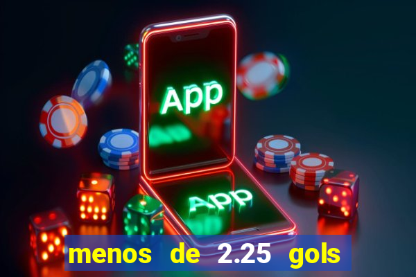 menos de 2.25 gols o que significa