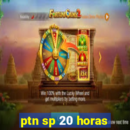 ptn sp 20 horas