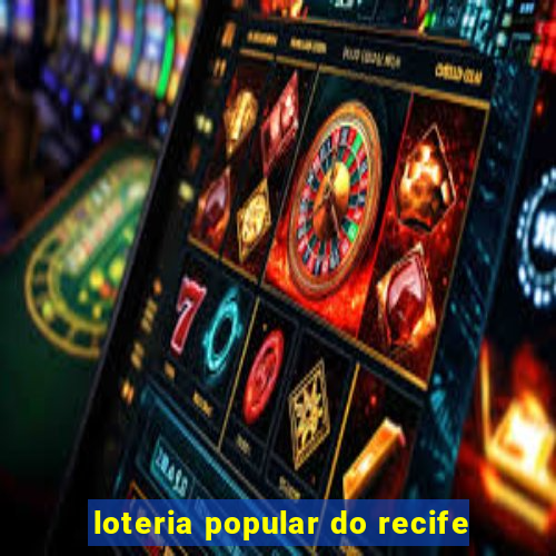 loteria popular do recife