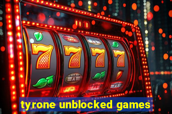 tyrone unblocked games