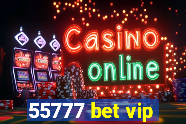 55777 bet vip