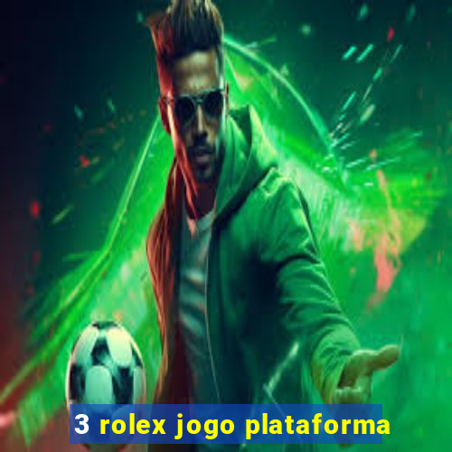 3 rolex jogo plataforma