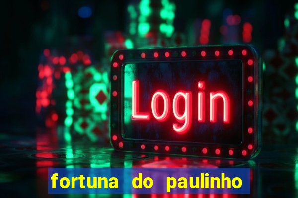 fortuna do paulinho do roupa nova