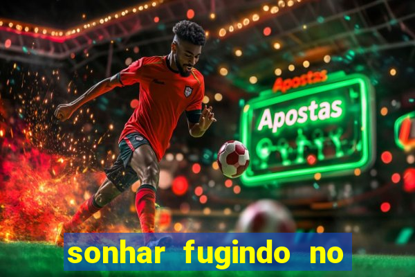 sonhar fugindo no jogo do bicho