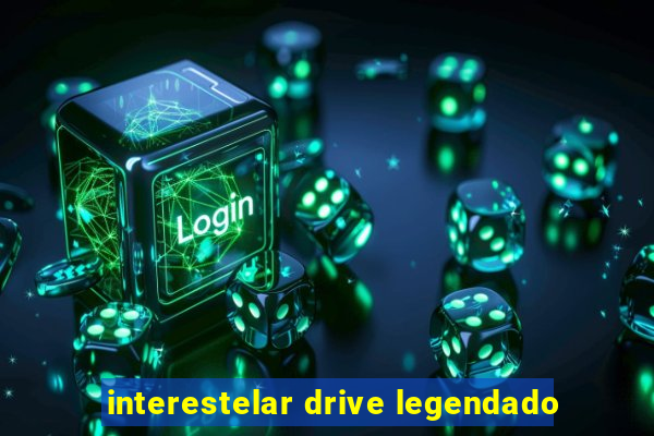 interestelar drive legendado