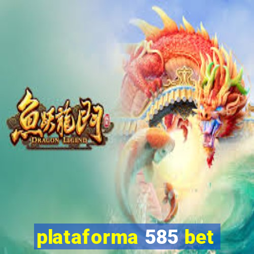 plataforma 585 bet