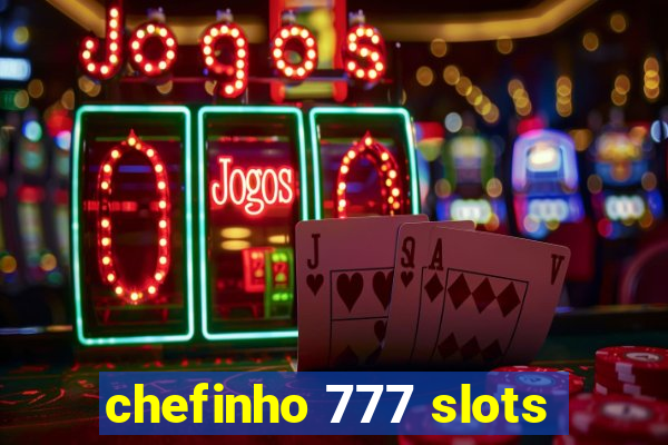 chefinho 777 slots