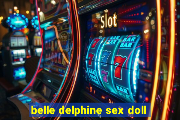 belle delphine sex doll