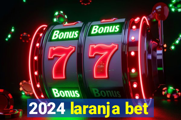 2024 laranja bet