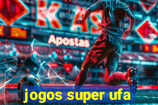 jogos super ufa