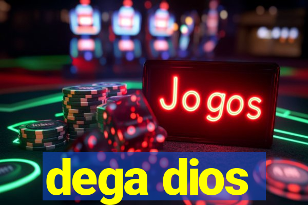 dega dios