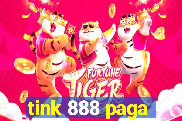 tink 888 paga