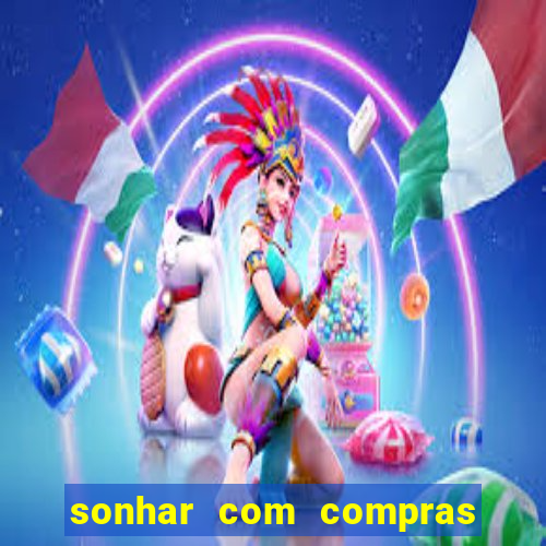 sonhar com compras no mercado