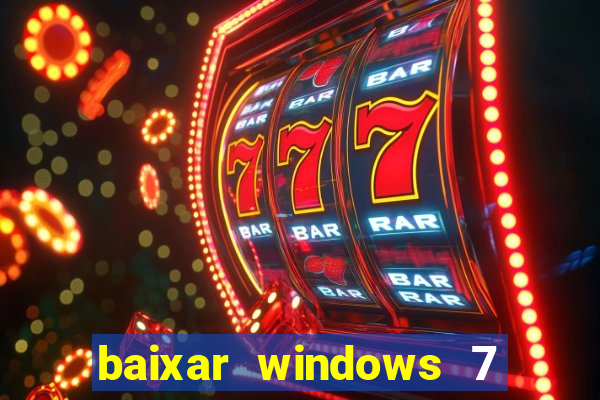 baixar windows 7 ultimate 64 bits com todos os drivers