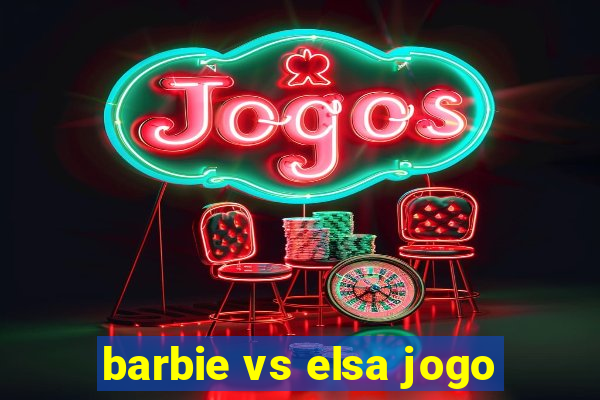 barbie vs elsa jogo