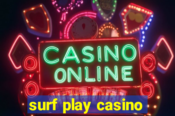 surf play casino