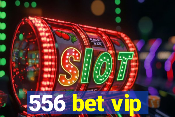 556 bet vip