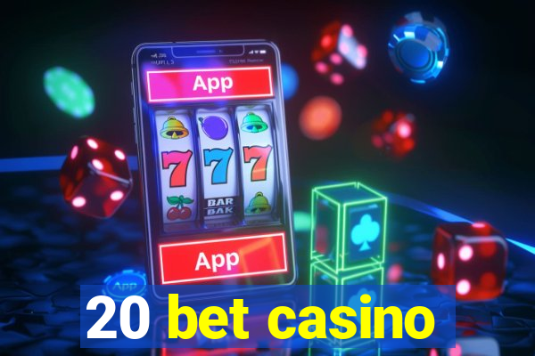 20 bet casino