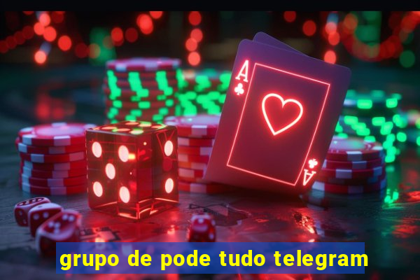 grupo de pode tudo telegram