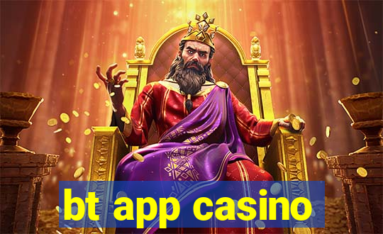 bt app casino