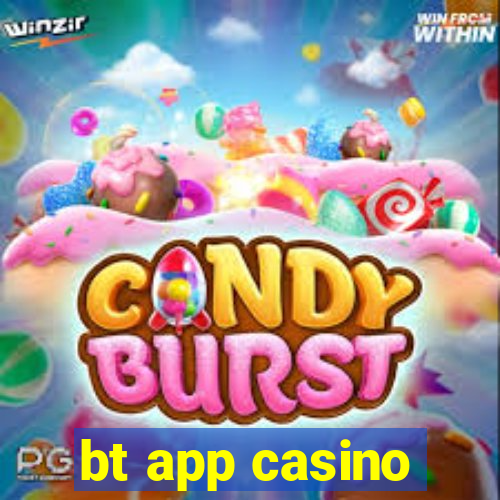 bt app casino