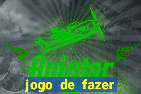 jogo de fazer dinheiro falso