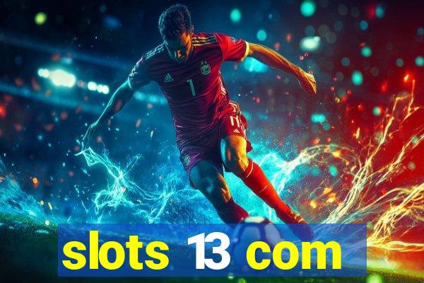 slots 13 com