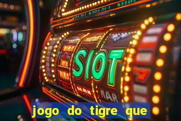 jogo do tigre que da bonus