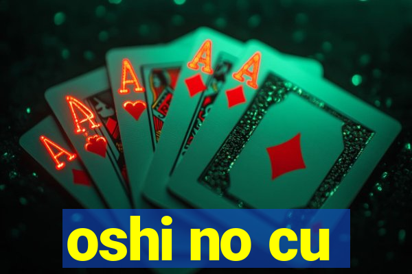 oshi no cu