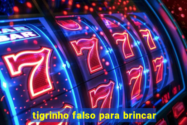 tigrinho falso para brincar