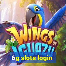 6g slots login