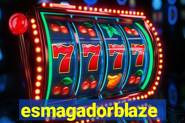 esmagadorblaze