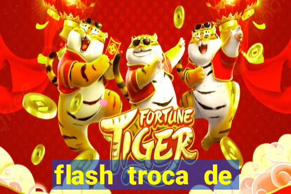 flash troca de corpo parte 2