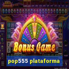 pop555 plataforma