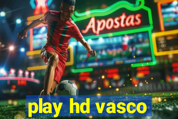 play hd vasco