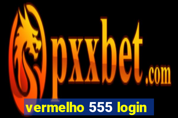 vermelho 555 login