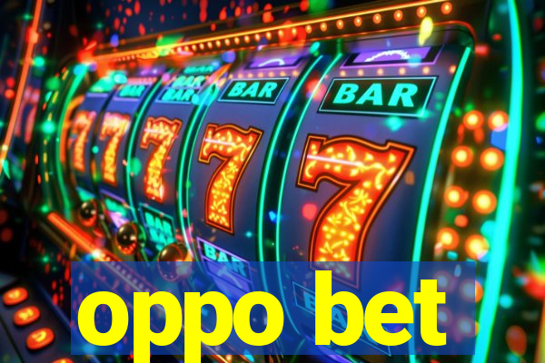 oppo bet