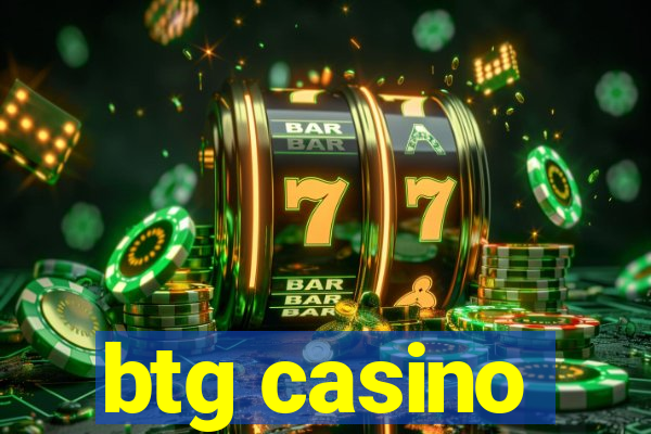 btg casino