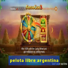 pelota libre argentina