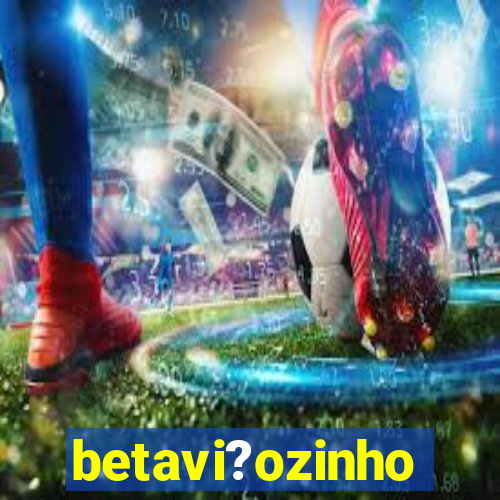 betavi?ozinho