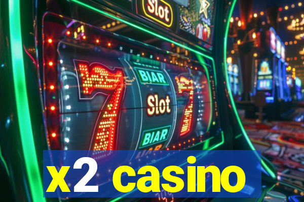 x2 casino