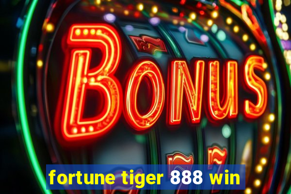 fortune tiger 888 win