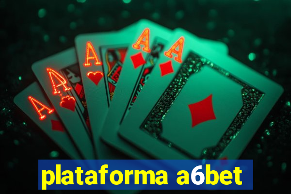 plataforma a6bet