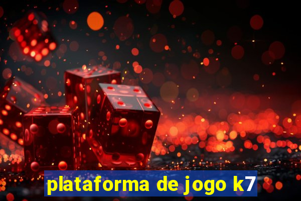 plataforma de jogo k7