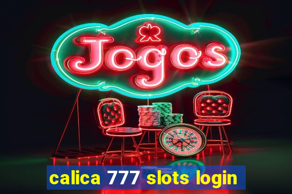 calica 777 slots login