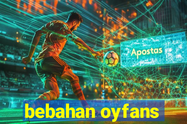 bebahan oyfans