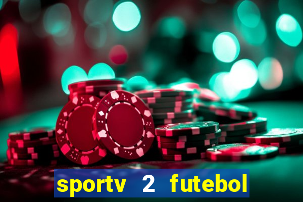 sportv 2 futebol play hd